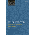 John Webster: The Shape and Development of His Theology