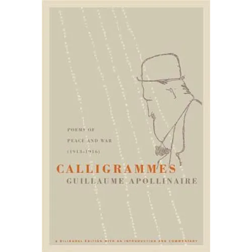 Calligrammes: Poems of Peace and War (1913-1916)