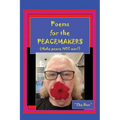 Poems for the PEACEMAKERS-Make Peace NOT War!