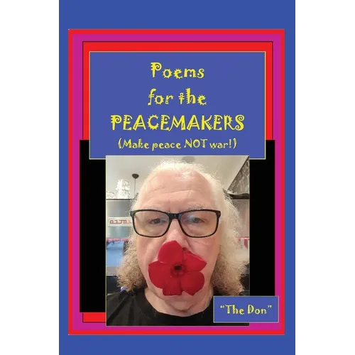 Poems for the PEACEMAKERS-Make Peace NOT War!