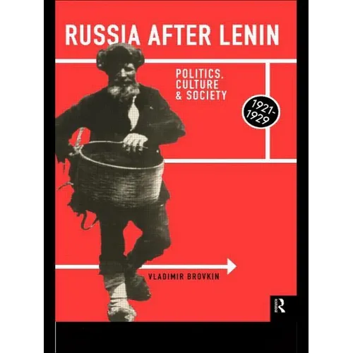 Russia After Lenin: Politics, Culture and Society, 1921-1929