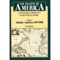 Shaping of America: A Geographical Perspective on 500 Years of History, Volume 1: Atlantic America 1492-1800