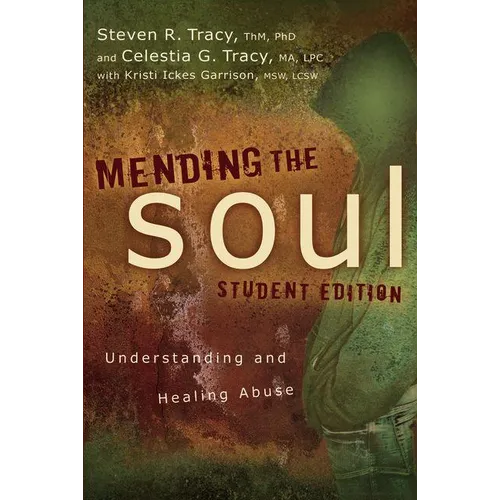 A Mending the Soul: Understanding and Healing Abuse (Student)