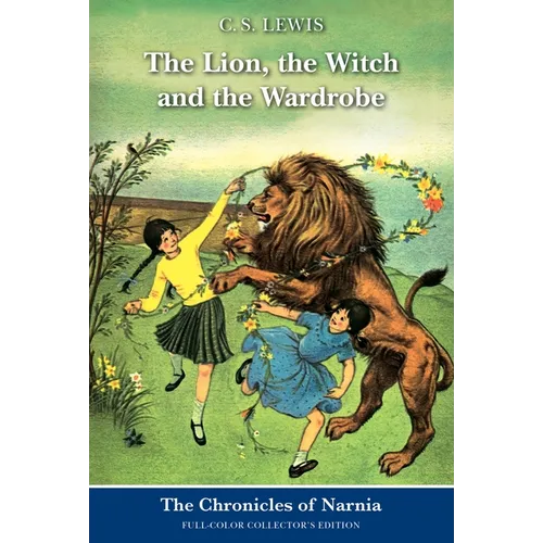 The Lion, the Witch and the Wardrobe: Full-Color Collector's Edition