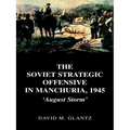 The Soviet Strategic Offensive in Manchuria, 1945: 'August Storm'
