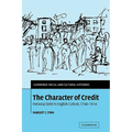 The Character of Credit: Personal Debt in English Culture, 1740 1914