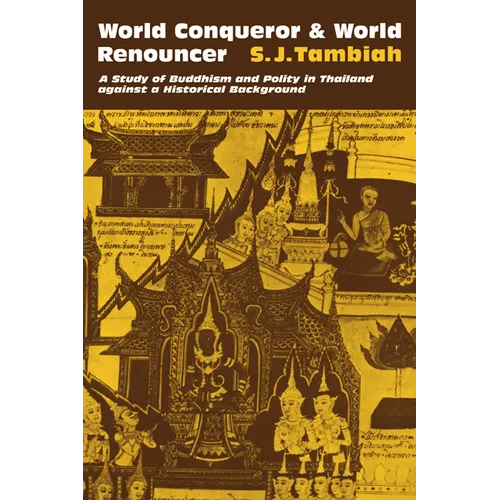 World Conqueror and World Renouncer: A Study of Buddhism and Polity in Thailand Against a Historical Background