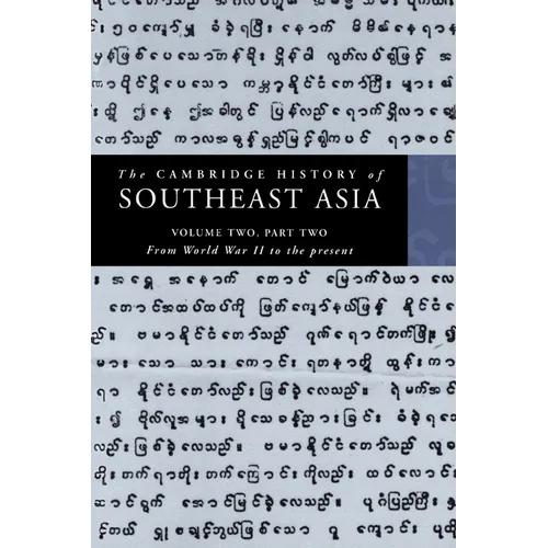 The Cambridge History of Southeast Asia: Volume 2, Part 2, from World War II to the Present