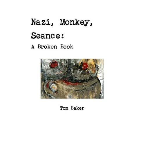 Nazi, Monkey, Seance: A Broken Book