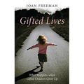 Gifted Lives: What Happens When Gifted Children Grow Up