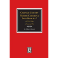 Orange County, North Carolina Deed Books 6 and 7, 1797-1799. (Volume #5)