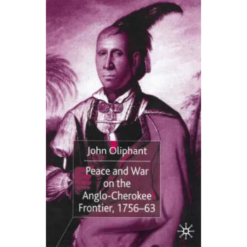 Peace and War on the Anglo-Cherokee Frontier, 1756-63