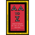 AA to Z: Addictionary to the 12-Step Culture