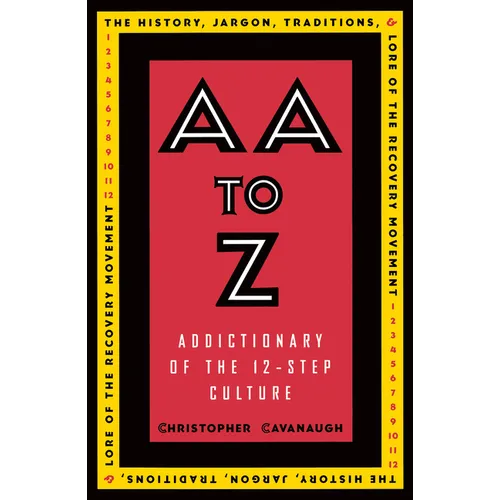 AA to Z: Addictionary to the 12-Step Culture