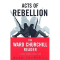 Acts of Rebellion: The Ward Churchill Reader