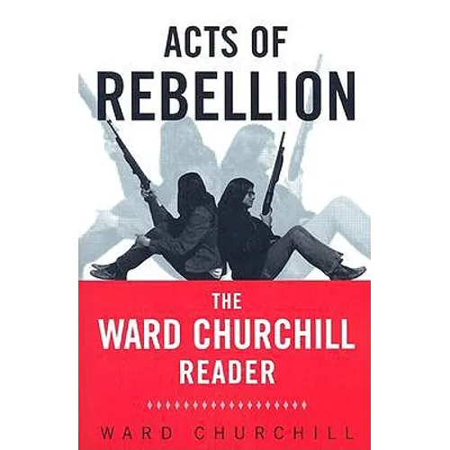 Acts of Rebellion: The Ward Churchill Reader