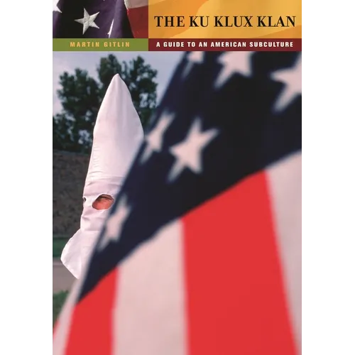 The Ku Klux Klan: A Guide to an American Subculture