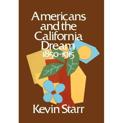 Americans and the California Dream: 1850-1915