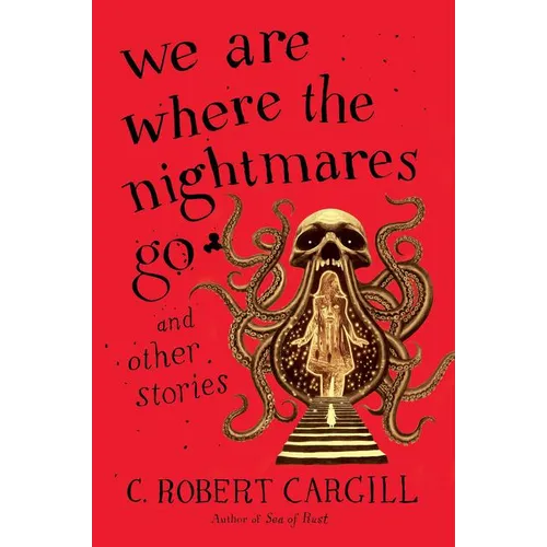 We Are Where the Nightmares Go and Other Stories