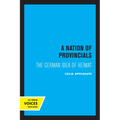 A Nation of Provincials: The German Idea of Heimat
