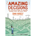 Amazing Decisions: The Illustrated Guide to Improving Business Deals and Family Meals