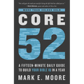 Core 52: A Fifteen-Minute Daily Guide to Build Your Bible IQ in a Year