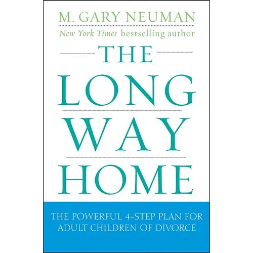 The Long Way Home: The Powerful 4-Step Plan for Adult Children of Divorce