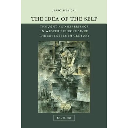 The Idea of the Self: Thought and Experience in Western Europe Since the Seventeenth Century
