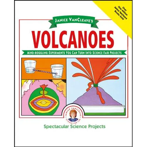 Janice Vancleave's Volcanoes: Mind-Boggling Experiments You Can Turn Into Science Fair Projects