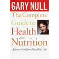 The Complete Guide to Health and Nutrition: A Sourcebook for a Healthier Life