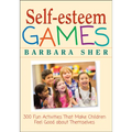 Self-Esteem Games: 300 Fun Activities That Make Children Feel Good about Themselves