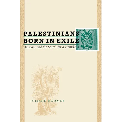 Palestinians Born in Exile: Diaspora and the Search for a Homeland