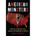American Monsters: A History of Monster Lore, Legends, and Sightings in America