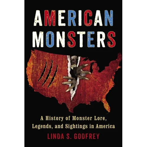 American Monsters: A History of Monster Lore, Legends, and Sightings in America