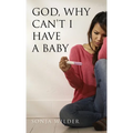God, Why Can't I Have a Baby