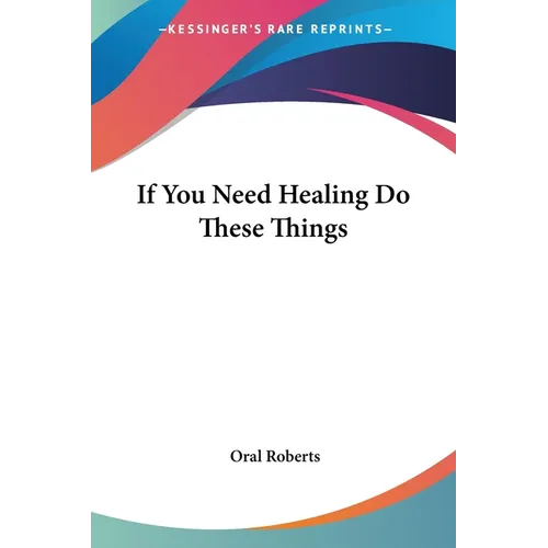 If You Need Healing Do These Things