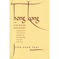 Hong Kong in Chinese History: Community and Social Unrest in the British Colony, 1842-1913