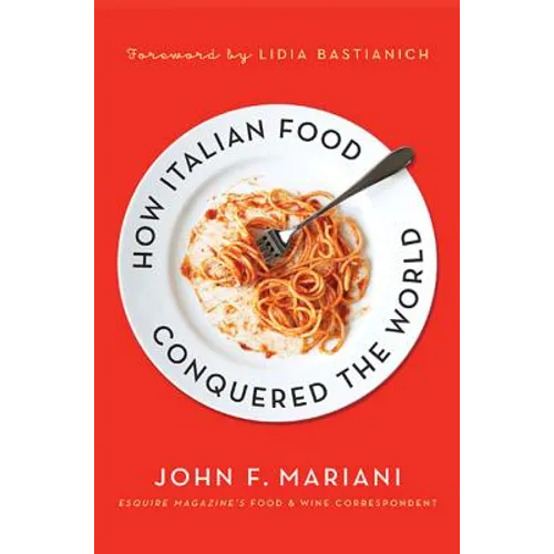 How Italian Food Conquered the Worl