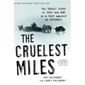 The Cruelest Miles: The Heroic Story of Dogs and Men in a Race Against an Epidemic