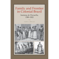 Family and Frontier in Colonial Brazil: Santana de Parnaíba, 1580-1822