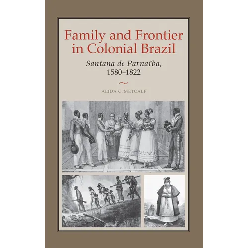 Family and Frontier in Colonial Brazil: Santana de Parnaíba, 1580-1822