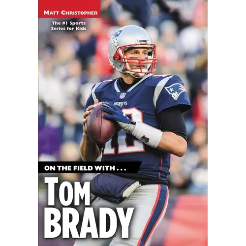 On the Field with...Tom Brady