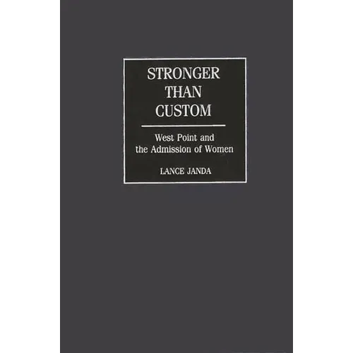 Stronger Than Custom: West Point and the Admission of Women