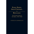 Steel Ships, Iron Crosses, and Refugees: The German Navy in the Baltic, 1939-1945