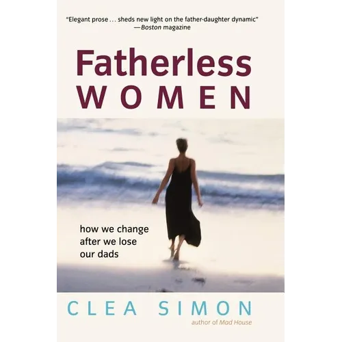Fatherless Women: How We Change After We Lose Our Dads