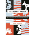 Transforming America: Politics and Culture During the Reagan Years