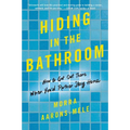 Hiding in the Bathroom: How to Get Out There When You'd Rather Stay Home