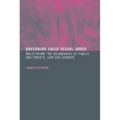 Governing Child Sexual Abuse: Negotiating the Boundaries of Public and Private, Law and Science