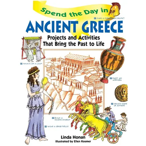 Spend the Day in Ancient Greece: Projects and Activities That Bring the Past to Life