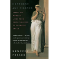 Ornament and Silence: Essays on Women's Lives from Edith Wharton to Germaine Greer